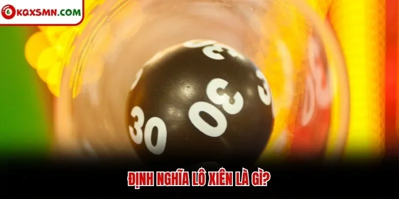 Định nghĩa lô xiên là gì?