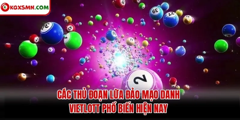 Các thủ đoạn lừa đảo mạo danh Vietlott phổ biến hiện nay