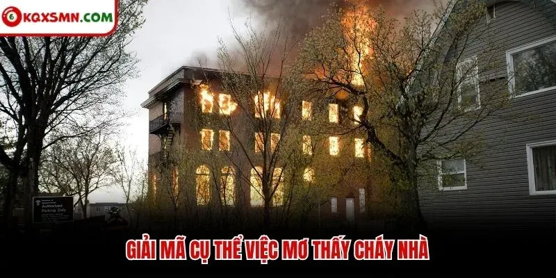 Giải mã cụ thể việc mơ thấy cháy nhà