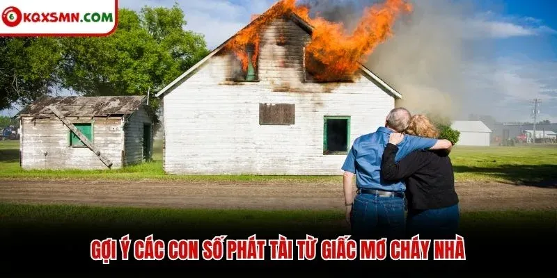 Gợi ý các con số phát tài từ giấc mơ cháy nhà