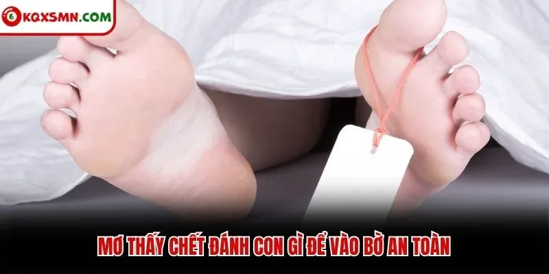 Mơ thấy chết đánh con gì để vào bờ an toàn