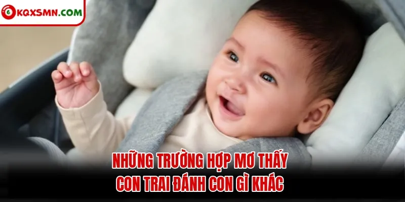 Những trường hợp mơ thấy con trai đánh con gì khác