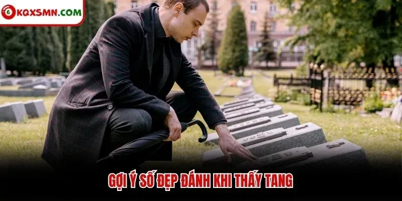Gợi ý số đẹp đánh khi thấy tang