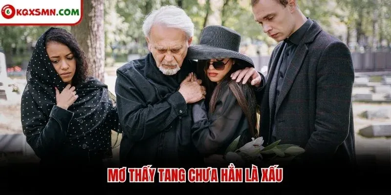 Mơ thấy tang chưa hẳn là xấu