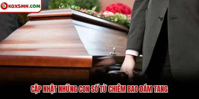 Cập nhật những con số từ chiêm bao đám tang