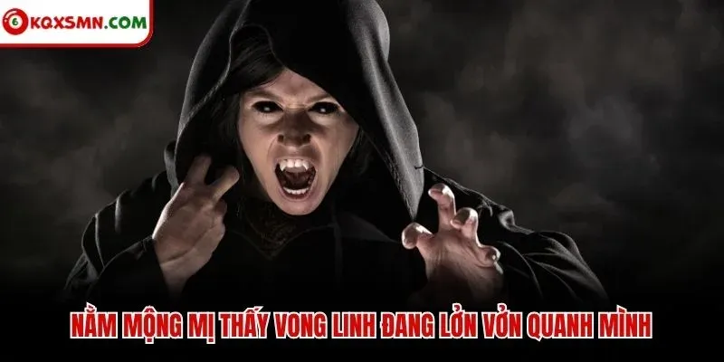 Nằm mộng mị thấy vong linh đang lởn vởn quanh mình