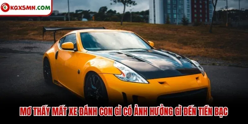Mơ thấy mất xe đánh con gì có ảnh hưởng gì đến tiền bạc