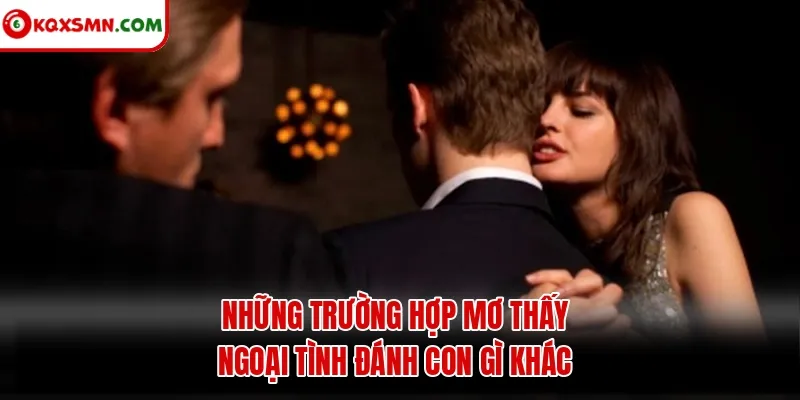 Những trường hợp mơ thấy ngoại tình đánh con gì khác