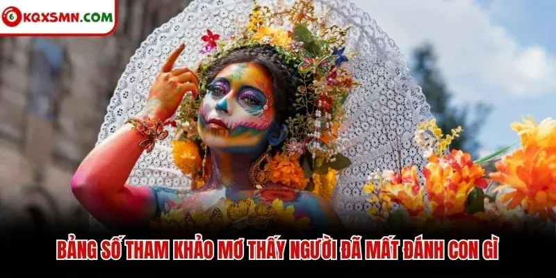 Bảng số tham khảo mơ thấy người đã mất đánh con gì