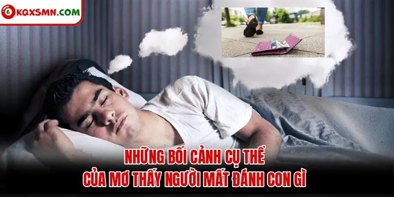 Những bối cảnh cụ thể của mơ thấy người mất đánh con gì