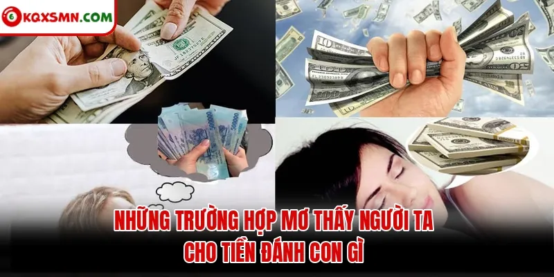 Những trường hợp mơ thấy người ta cho tiền đánh con gì