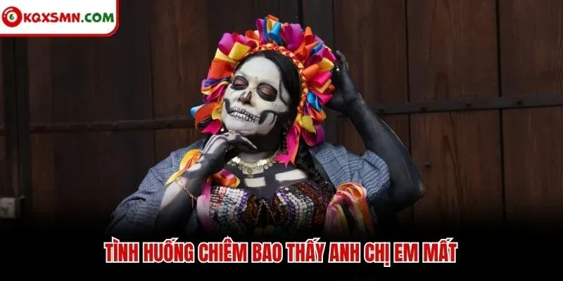 Tình huống chiêm bao thấy anh chị em mất