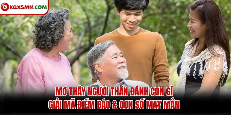 Mơ Thấy Người Thân Đánh Con Gì - Giải Mã Điềm Báo & Con Số May Mắn