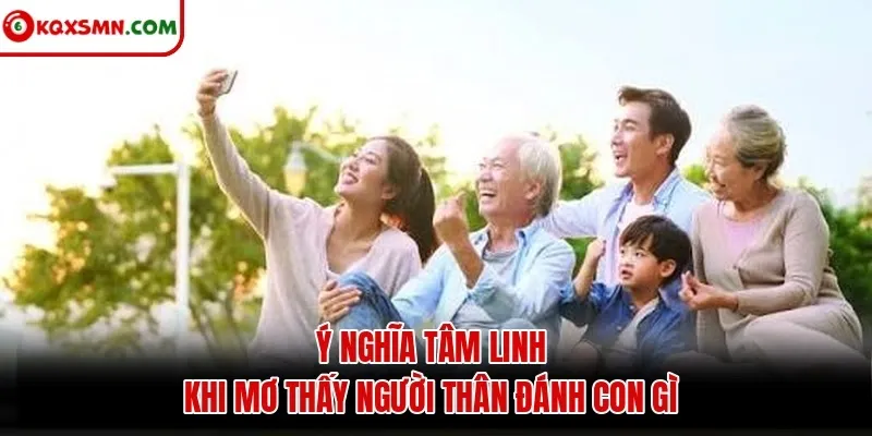 Ý nghĩa tâm linh khi mơ thấy người thân đánh con gì