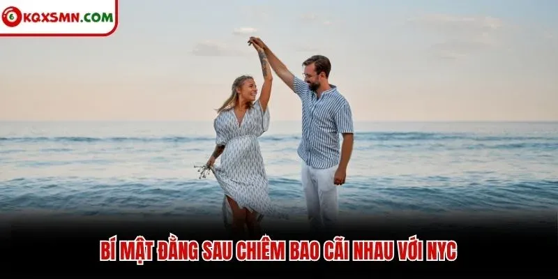 Bí mật đằng sau chiêm bao cãi nhau với nyc