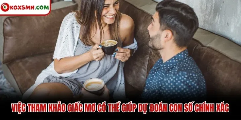 Việc tham khảo giấc mơ có thể giúp dự đoán con số chính xác