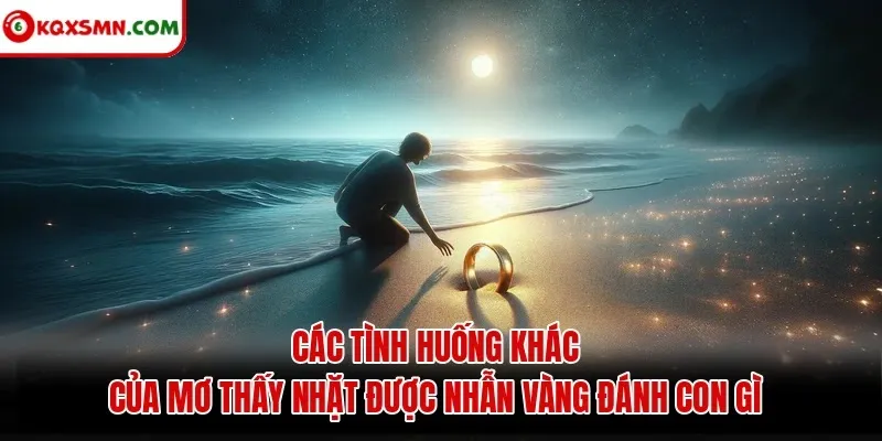 Các tình huống khác của mơ thấy nhặt được nhẫn vàng đánh con gì