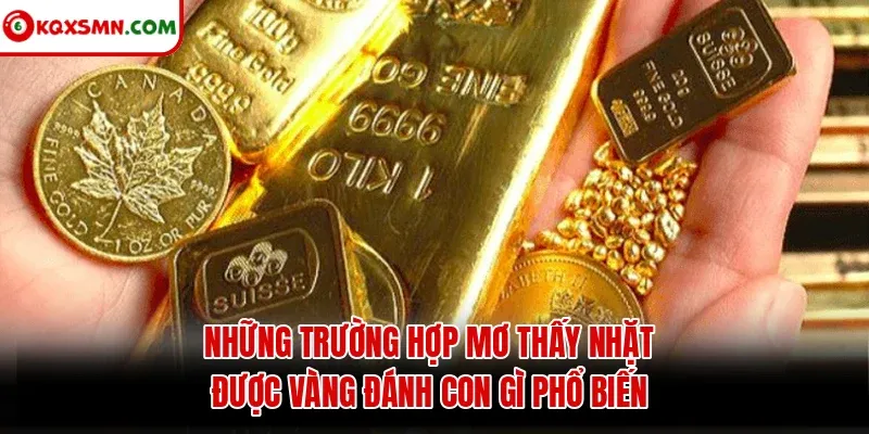 Những trường hợp mơ thấy nhặt được vàng đánh con gì phổ biến