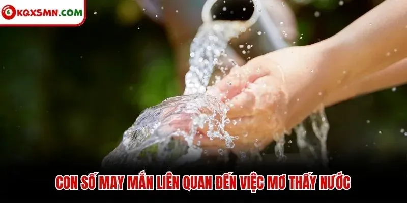 Con số may mắn liên quan đến việc mơ thấy nước