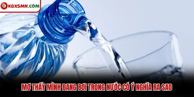 Mơ thấy mình đang bơi trong nước có ý nghĩa ra sao