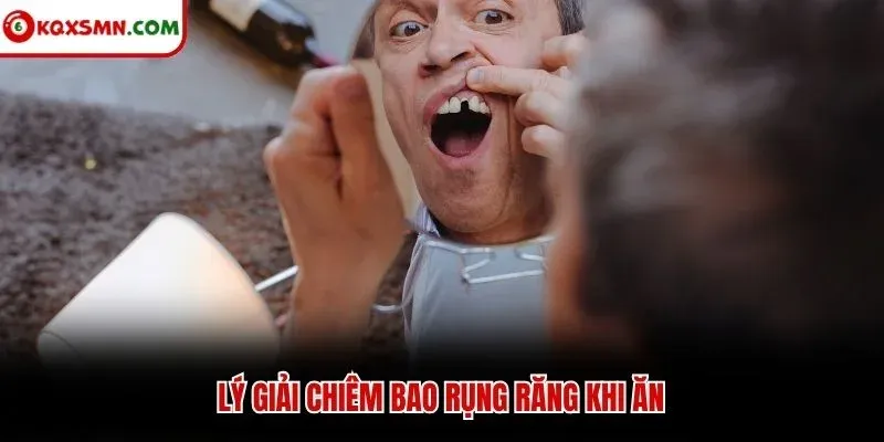 Lý giải chiêm bao rụng răng khi ăn