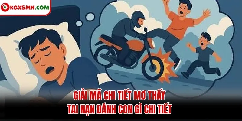 Giải mã chi tiết mơ thấy tai nạn đánh con gì chi tiết