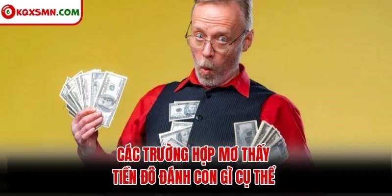 Các trường hợp mơ thấy tiền đô đánh con gì cụ thể