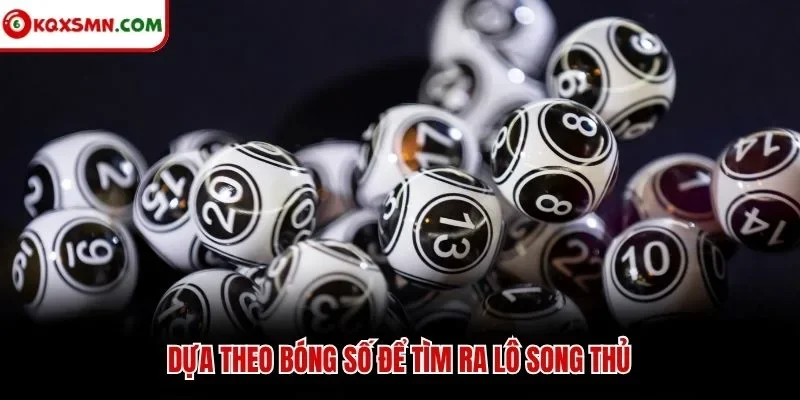 Dựa theo bóng số để tìm ra lô song thủ