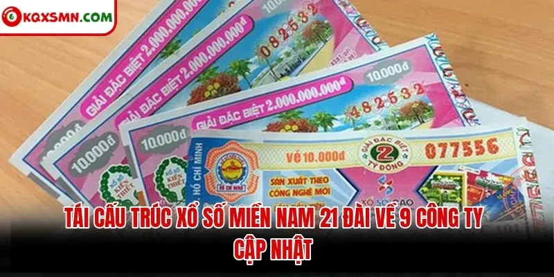 Tái cấu trúc xổ số miền Nam 21 đài về 9 công ty: cập nhật