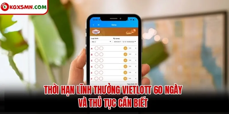 Thời hạn lĩnh thưởng Vietlott 60 ngày và thủ tục cần biết