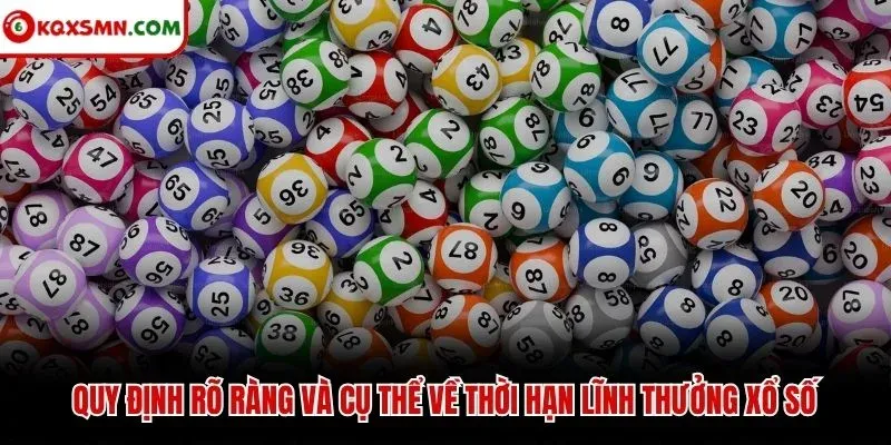 Quy định rõ ràng và cụ thể về thời hạn lĩnh thưởng xổ số