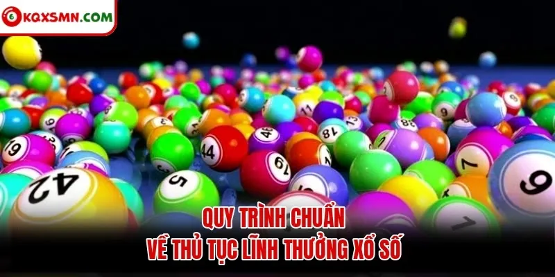 Quy trình chuẩn về thủ tục lĩnh thưởng xổ số