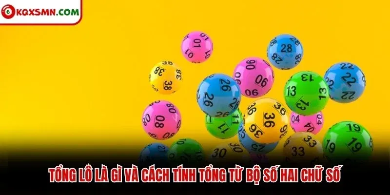Tổng lô là gì và cách tính tổng từ bộ số hai chữ số