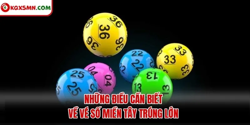 Những điều cần biết về vé số miền Tây trúng lớn