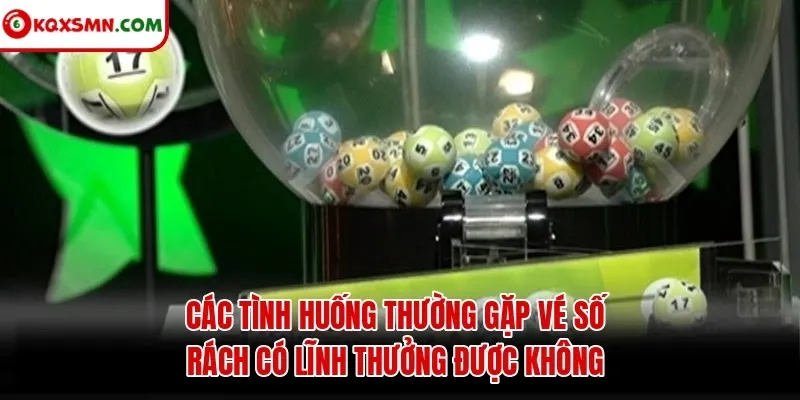 Các tình huống thường gặp vé số rách có lĩnh thưởng được không