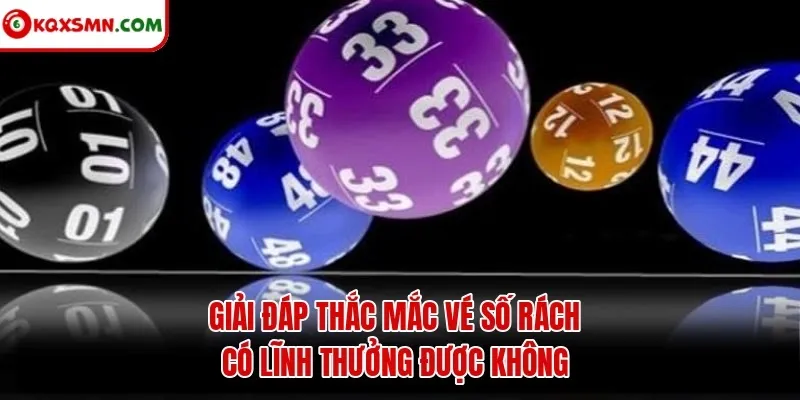 Giải đáp thắc mắc vé số rách có lĩnh thưởng được không