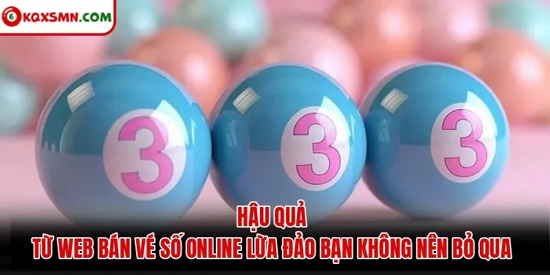 Hậu quả từ web bán vé số online lừa đảo bạn không nên bỏ qua