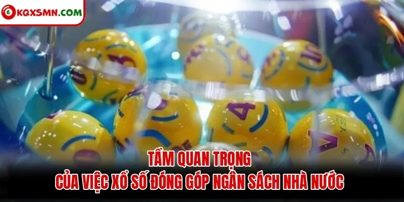 Tầm quan trọng của việc xổ số đóng góp ngân sách nhà nước